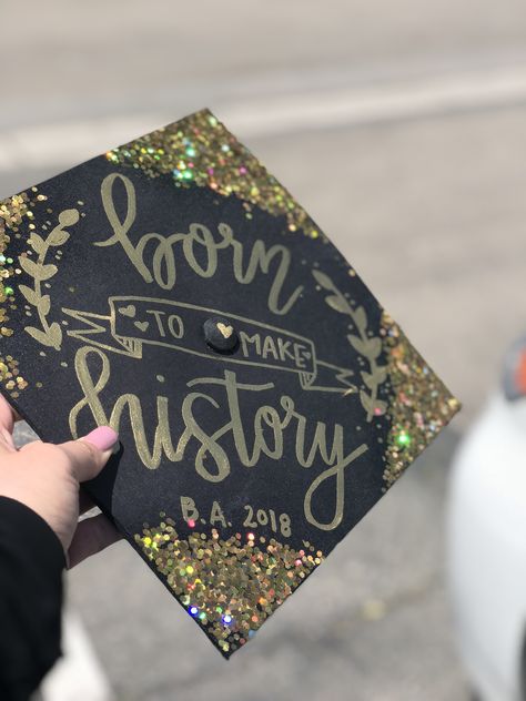 “Born to make history” GRAD CAP!! Museum Graduation Cap, History Graduation Cap Ideas, Graduation Cap Designs History, History Grad Cap, History Graduation Cap, Born To Make History, Teacher Graduation Cap, Senior Year Fun, College Grad Cap Ideas