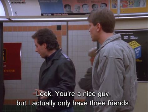 Seinfeld Quotes, Walburga Black, Three Friends, Film Quotes, Tv Quotes, Seinfeld, Ravenclaw, Reality Show, Movie Quotes