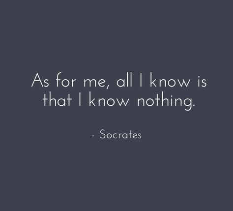 I Know That I Know Nothing Socrates, All I Know Is That I Know Nothing, I Know Nothing Quotes, Daily Stoic Quotes, Daily Stoic, Big Panda, Meaningful Poems, Living Quotes, I Know Nothing