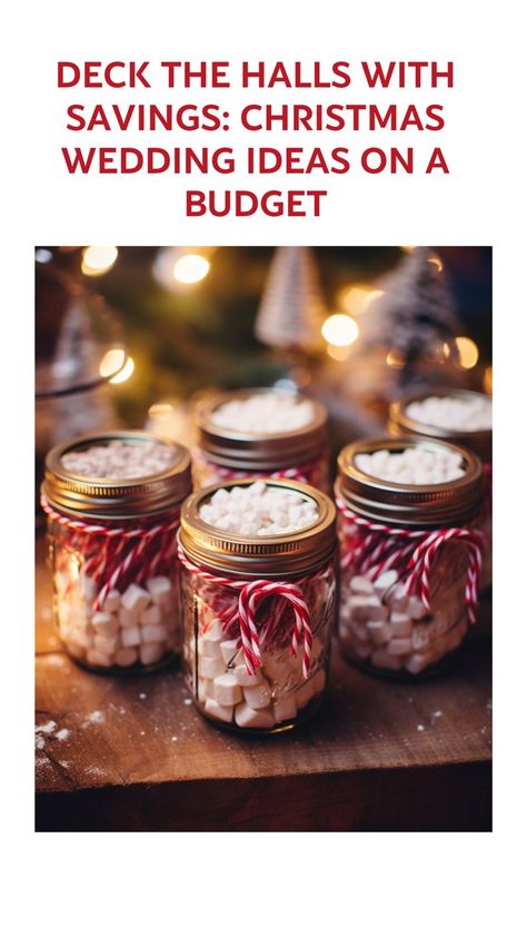 mason jars filled with marshmallows and candy canes as Christmas wedding favors Christmas Rustic Wedding Ideas, Cheap Christmas Wedding Ideas, Woodland Christmas Wedding, Christmas Wedding Ideas Bridesmaids, Christmas Time Wedding Ideas, Christmas Country Wedding, Small Christmas Wedding Ideas, Unique Winter Wedding Ideas, Winter Wedding Snacks