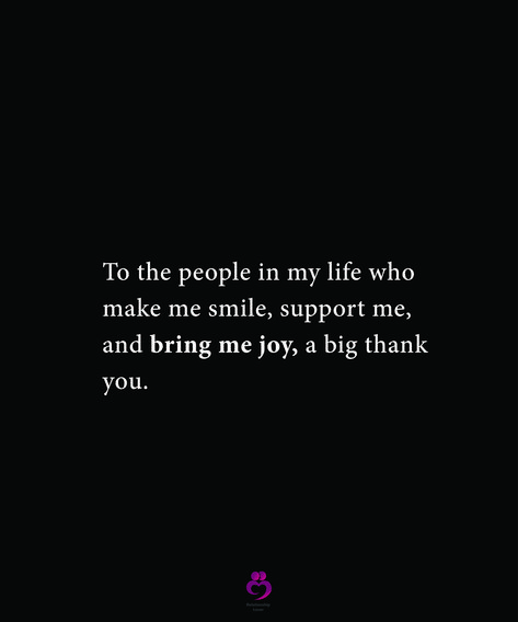 To the people in my life who make me smile, support me, and bring me joy, a big thank you. #relationshipquotes #womenquotes Thankful For All The People In My Life, Thank You To Those Who Check On Me, Thank You To All The People In My Life, Thank You To The People In My Life, To The People In My Life Thank You, Thank You For Bringing My Smile Back, Thank You For A House Full Of People I Love, Thankful For People In My Life Quotes, Thankful For The People In My Life