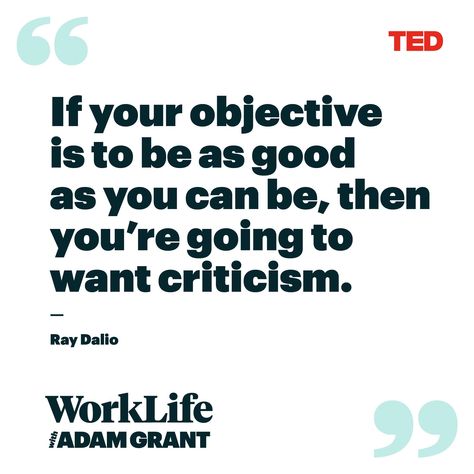 Constructive Constructive Criticism Quotes, Humanitarian Quotes, Constant Criticism, Work Wellness, Obsession Quotes, Criticism Quotes, Be A Good Human, Ray Dalio, Adam Grant