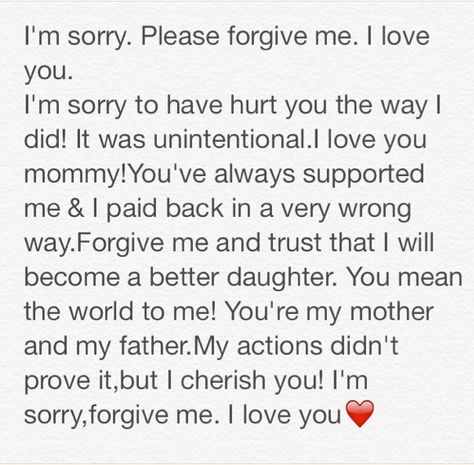 I cannot express how sorry I am.I apologize mom. I love you, very very much. It's hard to forgive,I know. But I will work towards being better. I love you mumma. I'm sorry. I love you❤️ Sorry Mum Quotes, Apology To Mom, Sorry Message For Mom, How To Say Sorry To Your Mom, Apology To Mom From Daughter, Sorry Letter To Mom, How To Apologize To Your Mom, Im Sorry Mom Quotes, Apology Letter To Mom