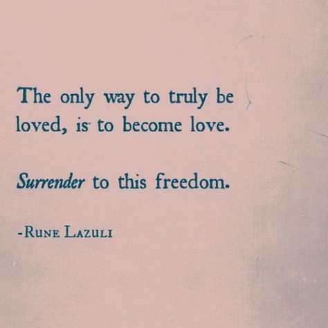 The only way to truly be loved, is to become love. Surrender to this freedom… Surrender Quotes, Creating Reality, Wise Sayings, Twin Flames, More Than Words, All You Need Is Love, Life Advice, Good Advice, The Only Way