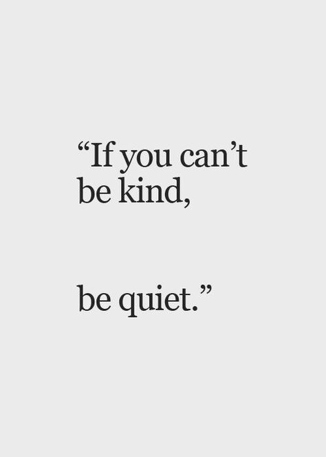 Inspirational And Motivational Quotes, Be Quiet, A Quote, Be Kind, All Time, Motivational Quotes, Quotes