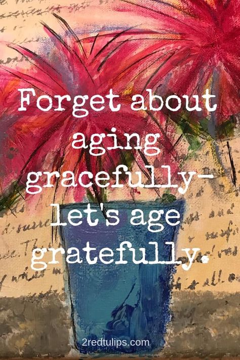 Aging Gracefully Quotes Funny, Gracefully Quotes, Aging Gracefully Quotes, Older Quotes, Simply Quotes, Life Notes, Aging Quotes, Quotes Printable, Attitude Is Everything