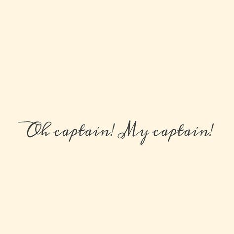 Oh captain my captain tattoo O Captain My Captain Tattoo, Oh Captain My Captain Tattoo, Dead Poets Society Tattoo Ideas, Dps Tattoo, Dead Poets Society Tattoo, Captain Tattoo, Captain Quotes, Dead Poets Society Quotes, O Captain My Captain