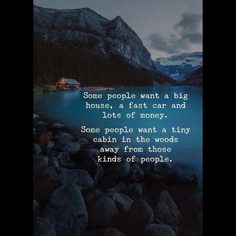 I JUST WANT TO LIVE HERE FAR AWAY FROM EVERYBODY. Fast Cars Quotes, Cars Quotes, Quotes Money, Cabin In The Woods, Adventure Quotes, Nature Quotes, Cabins In The Woods, Quotable Quotes, Inspirational Quotes Motivation