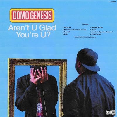 DEF!NITION OF FRESH : Domo Genesis - Aren't U Glad You're U...Domo Genesis presents his new mixtape "Aren't U Glad You're U", executively produced by Evidence. Domo Genesis, Future Rapper, Odd Future, Me Too Lyrics, Parental Advisory Explicit Content, Web Magazine, Me Me Me Song, Mixtape, News Songs