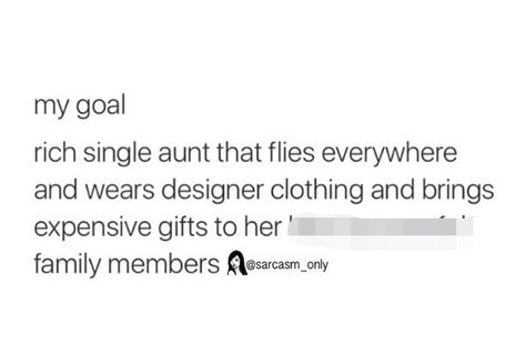 Rich aunt status Rich Single Aunt, Single Aunt, Rich Aunt, Aunt Quotes, Sarcasm Only, Expensive Gifts, I Want To Be, Single Women, I Want