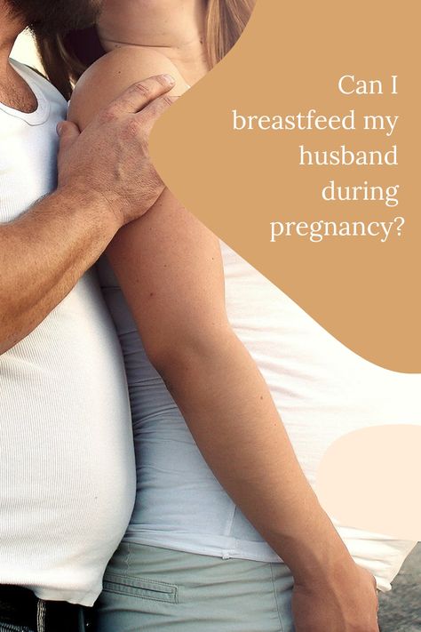 Can I breastfeed my husband during pregnancy? How To Breastfeed Your Husband, Benefits Of Breastmilk, High Risk Pregnancy, Breastmilk Supply, Twin Pregnancy, Nursing Mom, He Or She, High Risk, Breast Milk