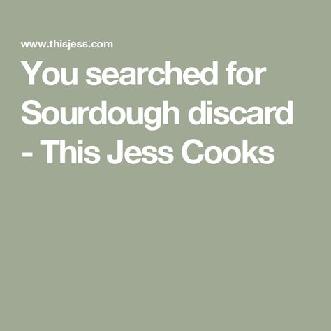 You searched for Sourdough discard - This Jess Cooks Sourdough Discard