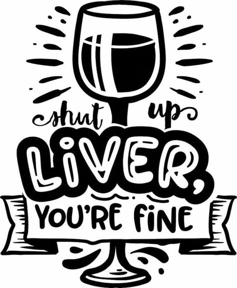 Shut Up Liver You're Fine Svg, Beverage Quotes, Cricut Sayings, Beer Olympics, Cricut Press, Diy Vinyl Projects, Vision Board Words, Cricut Projects Easy, Shirt Decals