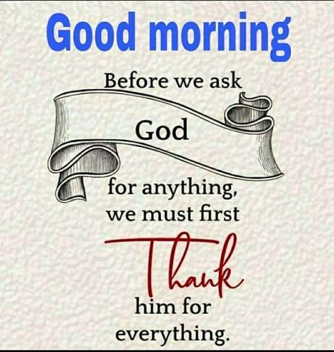 Make You Happy Quotes, Morning Family, In Everything Give Thanks, Good Morning Tea, Good Morning Motivation, Thanks To God, Inspirational Quotes Background, Good Morning Greeting Cards, Morning Spiritual Quotes