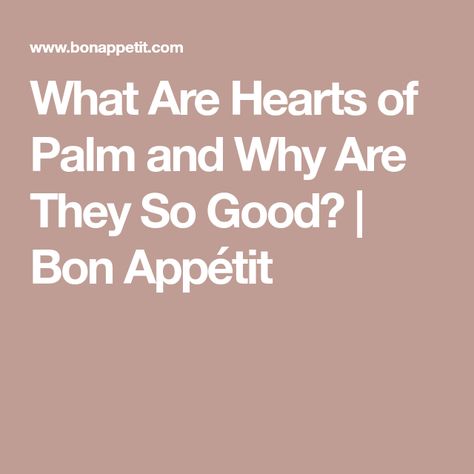 What Are Hearts of Palm and Why Are They So Good? | Bon Appétit Hearts Of Palm Benefits Health, Hearts Of Palm Benefits, Canned Foods, Jamaican Dishes, Hearts Of Palm, Fun Dip, Seasonal Salad, String Cheese, Mango Salad