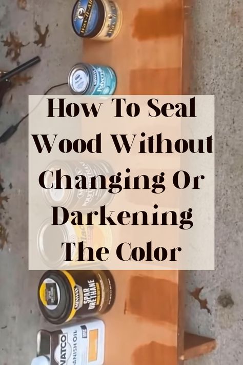 Paint To Make It Look Like Wood, How To Seal Wood Naturally, How To Seal Wood Without Changing Color, How To Seal Natural Wood Furniture, Seal Wooden Table, How To Seal Stained Wood, How To Seal Wood Table, How To Stain Maple Wood, Sealing Wood Furniture