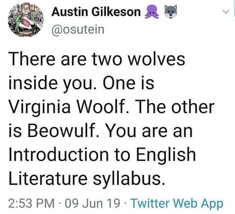 There are two wolves inside you. One is Wolfram and Hart. The other is Wolf 359. You are a Comicon panel. Literary Humor, Literature Humor, Two Wolves, English Major, English Literature, Classic Literature, Fun Stuff, Puns, Book Worms