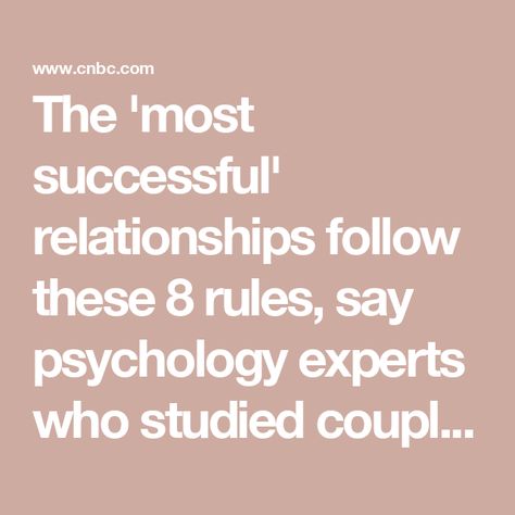 The 'most successful' relationships follow these 8 rules, say psychology experts who studied couples for 50 years Child Psychologist, Rules Of Engagement, Communication Relationship, University Of Massachusetts, Happy Couples, Relationship Psychology, Name Calling, Lasting Love, Successful Relationships