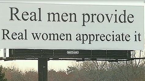 A group plans to protest a billboard in North Carolina that says "real" women" should appreciate "real men." Providing Man Quotes, Man Quotes, Make A Man, Men Quotes, Real Men, Best Husband, Right Wing, Happy Marriage, Real Man