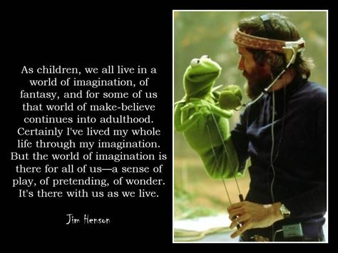 Imagination by Jim Henson Jim Henson Quotes, Labyrinth Quotes, Muppet Mayhem, Kermit The Frog Memes, Jim Henson Labyrinth, Kermit The Frog Meme, Muppets Party, Forest Gump Meme, Muppets Most Wanted