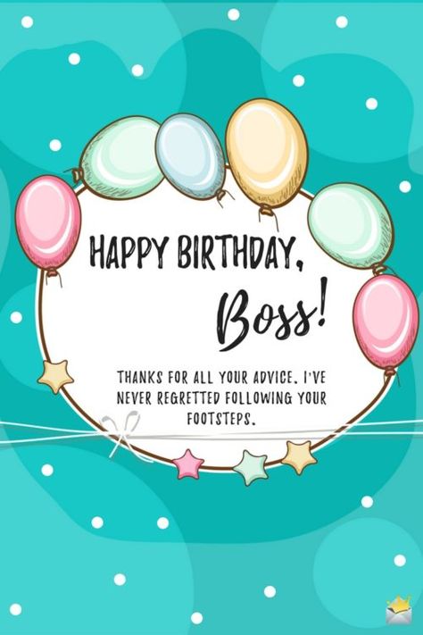 Happy Birthday, Boss! Thanks for all your advice. I’ve never regretted following your footsteps. Birthday Greetings For Boss, Short Funny Birthday Wishes, Birthday Message For Boss, Boss Birthday Quotes, Birthday Message For Friend, Happy Birthday Boss, Funny Happy Birthday Wishes, Boss Birthday, Birthday Card Messages