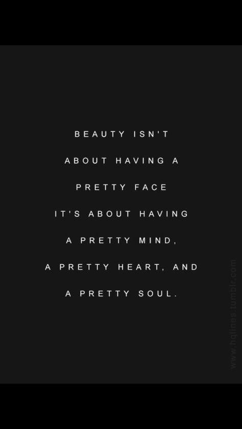 Make up and a pretty face isn't everything , if your a beautiful soul , it will shine through !! Thank you Pretty Heart, Care Quotes, 00 00, Beautiful Quotes, The Words, Pretty Face, Great Quotes, Inspirational Words, Cool Words