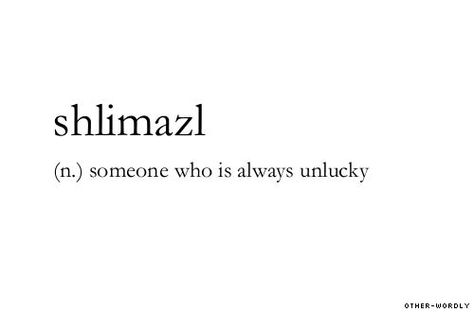 That's me....I'm definitely a shlimazl Other Wordly, Words Meaning, Idle Game, Lovely Words, Unique Words Definitions, Uncommon Words, Fancy Words, One Word Quotes, Weird Words