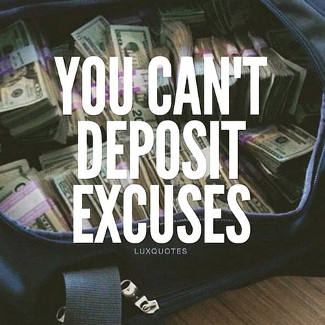 You can't deposit excuses America Life, Be Rich, Boss Life, Lifestyle Quotes, No Excuses, Work Ethic, Earn Money From Home, Be Your Own Boss, Business Entrepreneur