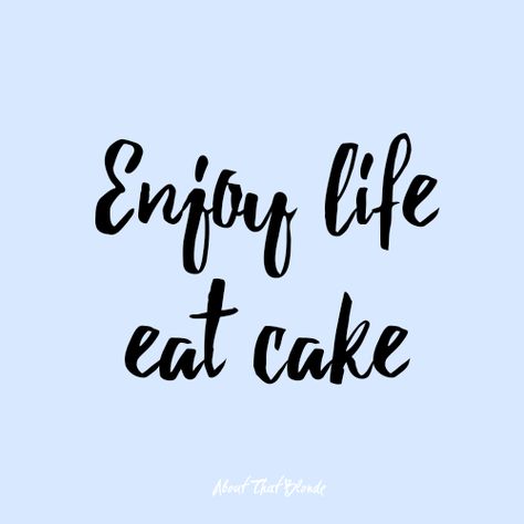 Have Your Cake And Eat It Too, Eat Cake Quotes, Self Birthday Quotes, Birthday Quotes Kids, Birthday Cake Quotes, Dad Birthday Quotes, One Word Caption, Birthday Quotes For Her, Mom Birthday Quotes