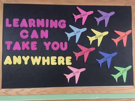 Spaces and places. Bulletin board. Learning can take you anywhere Learning Can Take You Anywhere, Take Flight School Theme, Learning Takes You Places Theme, Airplane Bulletin Board Ideas, Travel Classroom Door Ideas, Spaces And Places Activities For Infants, Travel Bulletin Board Ideas, Transportation Bulletin Board Preschool, Spaces And Places Theme For Infants