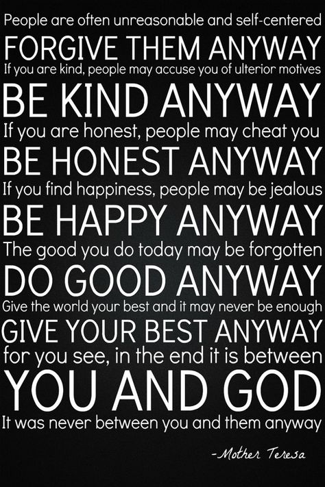 BEST Do It Anyway Mother Teresa, Quotes By Mother Teresa, Mother Teresa Prayer, Mother Teresa Life, Anyway Mother Teresa, Mother Theresa Quotes, Make You Happy Quotes, Hope Youre Feeling Better, Mother Teresa Quotes