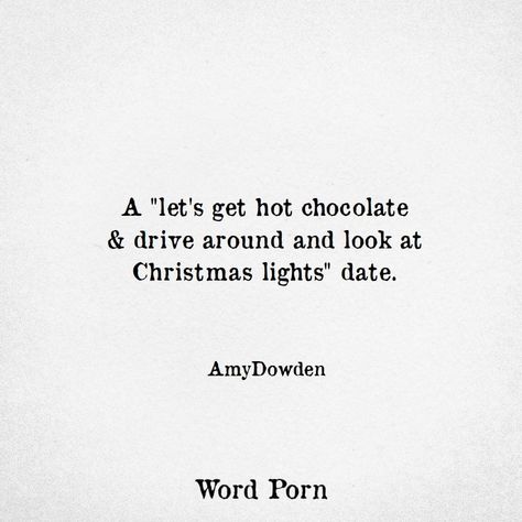 Amy Dowden - A "let's get hot chocolate & drive around & look at Christmas lights" date Christmas Lights Date, Hot Chocolate Quotes, Christmas Lights Quotes, Chocolate Quotes, Tag Your Love, Relationship Goals Text, Christmas Hot Chocolate, Life Hacks Websites, Christmas Chocolate