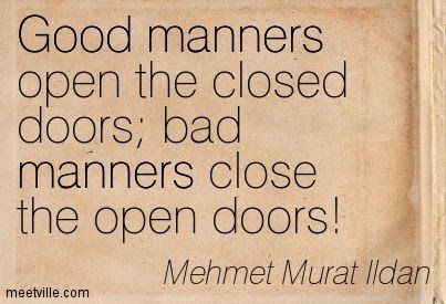 Good manners open the closed doors; bad manners close the open doors! Bad Manners Quotes, Manner Quotes, Manners Quotes, Bad Manners, Shiva Family, Kitchen Quotes, Classy Lady, Lord Shiva Family, Good Manners