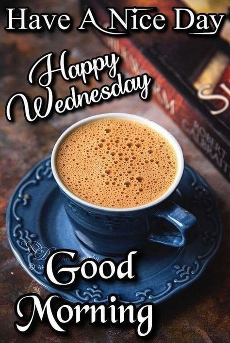 Wednesday Morning Blessings, Wednesday Morning Images, Good Morning Babe Quotes, Wednesday Morning Greetings, Happy Wednesday Images, Wednesday Morning Quotes, Wednesday Blessings, Daily Wishes, Good Morning Tea