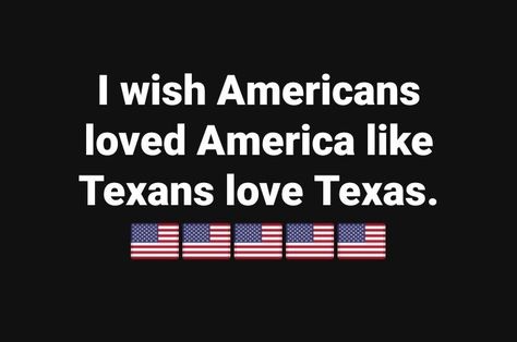 I wish americans loved america | ElectricityPlans Big Texas Hair, Halo Legends, Bandera Texas, Welcome To Texas, Texas Quotes, Texas Humor, Texas Poster, Texas Baby, Texas Hair