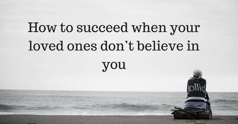 Parents, partner or friends don't believe in your dreams? This is how to succeed when your loved ones don't believe in you. Happy New Year Cards, Weird Dreams, Dream Quotes, Read Later, Words Of Encouragement, Busy Mom, Loved Ones, True Stories, Believe In You