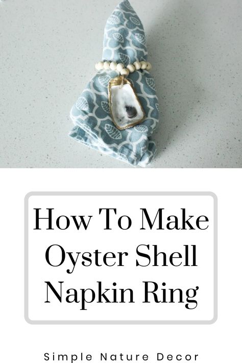 Oyster Shell Diy Projects, Oyster Napkin Rings Diy, How To Make Oyster Shell Napkin Rings, Shells Diy Decoration, How To Decorate Oyster Shells, How To Drill Hole In Oyster Shell, Oyster Shell Napkin Rings Diy, How To Make Oyster Shell Wine Stoppers, Oyster Shell Wine Stopper Diy