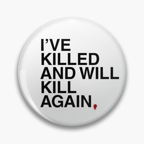 Get my art printed on awesome products. Support me at Redbubble #RBandME: https://www.redbubble.com/i/pin/I-VE-KILLED-AND-WILL-KILL-AGAIN-by-MattWildin/87210406.NP9QY?asc=u Kill Them All, Buttons Pinback, My Art, Awesome Products, For Sale, Quick Saves, Art