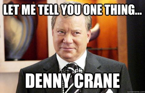 Denny Crane, Legal Quotes, Boston Legal, James Spader, William Shatner, Best Shows Ever, Bones Funny, Tv Series, Movie Tv