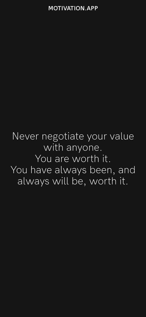 Value What You Have When You Have It, You Know Yourself Better Than Anyone, You’re Worth It, Im Worth It, Positive Mental Attitude, Motivation App, Your Value, Worth Quotes, Dear Self Quotes