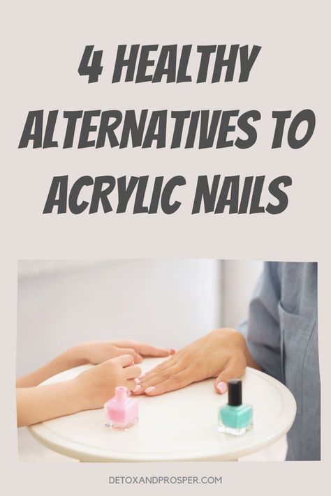 Nails After Acrylics, Nontoxic Beauty, Healthier Alternatives, Gel Acrylic Nails, Damaged Nails, Nail Type, Shellac Nails, Strong Nails, Healthy Nails