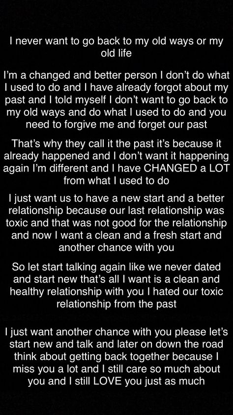 I miss you and I want a new clean and a healthy relationship with you and a new start and I don’t want to go back to our old relationship when it was toxic I want a clean and Holy relationship with you I want another chance with you I still love you and care so so much about you and miss you just as much ❤️❤️ Another Chance Quotes Relationships, Chance Quotes Relationships, Another Chance Quotes, Old Relationship, Chance Quotes, A New Start, A Healthy Relationship, Healthy Relationship, Bettering Myself