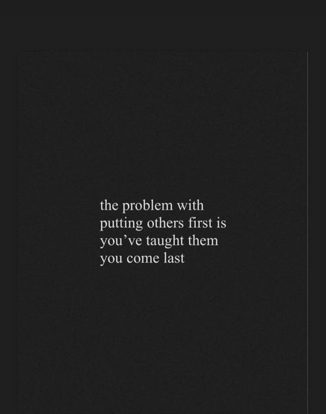 Never Put First Quotes, When Everything Is Against You Quotes, When You Have Nothing Left To Give, Nothing Left To Give Quotes, First Thought And Last Thought, Quit Blaming Others For Your Problems, Don’t Allow Others To Bring You Down, Expect Nothing Accept Everything, Giving Quotes