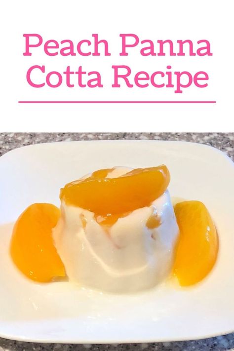 Cooking And Homemaking - Peach Panna Cotta Strawberry Panna Cotta, No Egg Desserts, Peach Crumble, Panna Cotta Recipe, Hand Pie, Fruit Toppings, Unflavored Gelatin, Peach Slices, Peach Recipe