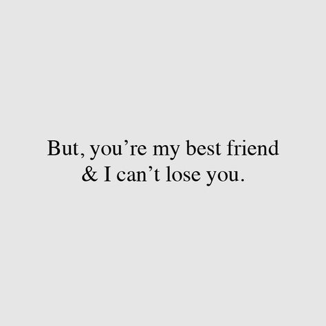 I’m In Love With My Best Friend Quotes, I’m In Love With My Best Guy Friend, When Your In Love With Your Best Friend, I Just Want My Best Friend Back, You’re My Best Friend, I’m In Love With My Best Friend, Slowly Losing Your Best Friend Quotes, I Can't Lose You, In Love With Your Best Friend