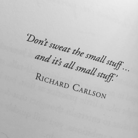 Don't sweat the small stuff no matter how enticing it may be to do so! Dont Sweat The Small Stuff Quotes, Don't Sweat The Small Stuff Quotes, Don’t Sweat The Small Stuff Tattoo, Don't Sweat The Small Stuff, Small Quotes, Small Stuff, Dream Board, Tattoo Inspo, No Matter How