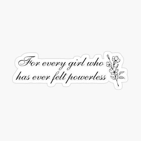 Get my art printed on awesome products. Support me at Redbubble #RBandME: https://www.redbubble.com/i/sticker/Powerless-quote-For-every-girl-who-has-ever-felt-powerless-by-theglowlystudio/158614563.EJUG5?asc=u Powerless Tattoo Ideas, Powerless Stickers, Powerless Quotes, Book Wallpapers, Jean Rose, Printable Wall Collage, Bookish Stickers, Diy Phone Case Design, Kindle Stickers