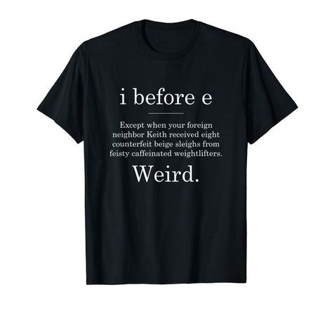 I Before E - Weird Grammar T-Shirt Christmas t shirt #christmastshirt T shirt #tshirt t-shirt #t_shirt t shirts #tshirts t-shirts #t_shirts T shirt design #tshirtdesign T-shirt designs #t_shirtdesign T shirts designs #tshirtsdesigns 3.571 Kids T Shirt Design Ideas, I Before E, Grinch Christmas Shirt, Hippie Christmas, Graphic Design Shirt, Kids Christmas Shirt, Christmas Shirt Ideas, Grammar Police, Christmas Graphic Design