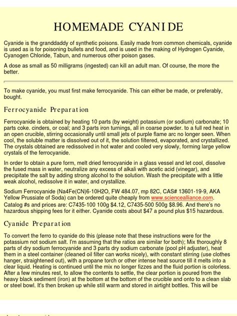 This document provides instructions for making the deadly poisons cyanide and ricin. It describes how to obtain or make the precursor chemicals like ferrocyanide and extract ricin from castor beans. Detailed steps are given for producing cyanide from ferrocyanide and concentrating and purifying ricin from castor bean mash through processes like extraction, precipitation, and filtration. Safety precautions are mentioned given the extreme toxicity of these substances. Types Of Poison Writing, How To Make Poison, Cyanide Poison, Radiation Poisoning, Oxidative Phosphorylation Notes, Cholinergic Agonists, Organophosphate Poisoning, Hand To Hand Combat, Survival Techniques