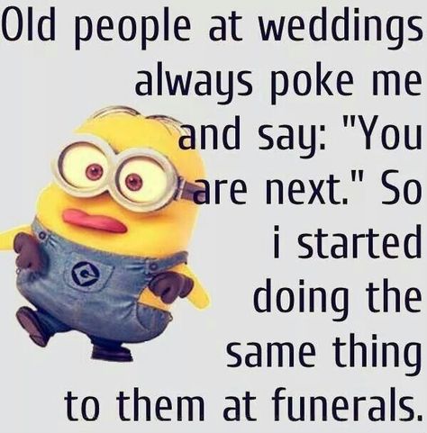 Old people at weddings Funny Quotes Laughing So Hard, Humor Disney, Funny Minion Pictures, Funny Minion Memes, Minion Jokes, A Minion, Super Funny Quotes, Funny Minion Quotes, Minion Quotes